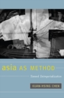 Asia as Method : Toward Deimperialization - eBook
