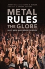 Metal Rules the Globe : Heavy Metal Music around the World - eBook