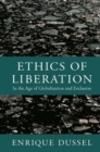 Ethics of Liberation : In the Age of Globalization and Exclusion - eBook