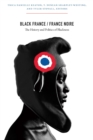 Black France / France Noire : The History and Politics of Blackness - eBook
