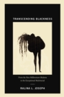 Transcending Blackness : From the New Millennium Mulatta to the Exceptional Multiracial - eBook