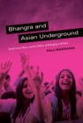Bhangra and Asian Underground : South Asian Music and the Politics of Belonging in Britain - eBook