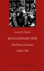 Revolutionary News : The Press in France, 1789-1799 - eBook