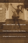 The Rhetoric of Empire : Colonial Discourse in Journalism, Travel Writing, and Imperial Administration - eBook