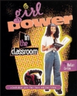Girl Power in the Classroom : A Book About Girls, Their Fears, and Their Future - eBook
