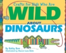 Crafts for Kids Who Are Wild about Dinosaurs - eBook