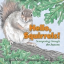 Hello, Squirrels! : Scampering through the Seasons - eBook