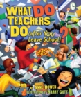 What DO Teachers Do (after YOU Leave School)? - eBook