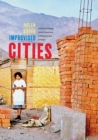 Improvised Cities : Architecture, Urbanization, and Innovation in Peru - Book
