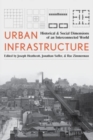 Urban Infrastructure : Interdisciplinary Perspectives from History and the Social Sciences - Book