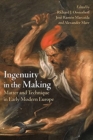 Ingenuity in the Making : Materials and Technique in Early Modern Art and Science - Book