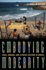 Embodying Modernity : Global Fitness Culture and Building the Brazilian Body - Book