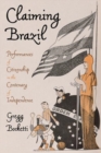Claiming Brazil : Performances of Citizenship in the Centenary of Independence - Book
