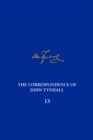 The Correspondence of John Tyndall, Volume 13 : The Correspondence, June 1872-September 1873 - Book