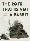 The Rock That is Not a Rabbit : Poems - Book