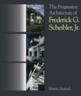 The Progressive Architecture Of Frederick G. Scheibler, Jr - eBook