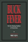 Buck Fever : The Deer Hunting Tradition in Pennsylvania - eBook