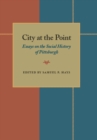 City At The Point : Essays on the Social History of Pittsburgh - eBook