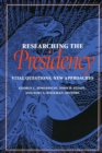 Researching the Presidency : Vital Questions, New Approaches - eBook