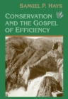 Conservation And The Gospel Of Efficiency : The Progressive Conservation Movement, 1890-1920 - eBook