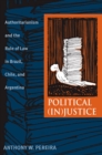 Political (In)Justice : Authoritarianism and the Rule of Law in Brazil, Chile, and Argentina - eBook