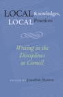 Local Knowledges, Local Practices : Writing in the Disciplines at Cornell - eBook