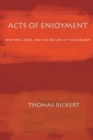 Acts of Enjoyment : Rhetoric, Zizek, and the Return of the Subject - eBook