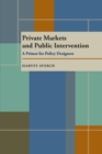 Private Markets and Public Intervention : A Primer for Policy Designers - eBook