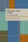 Affirmative Action at Work : Law, Politics, and Ethics - eBook