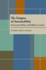 The Enigma of Automobility : Democratic Politics and Pollution Control - eBook