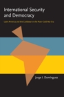 International Security and Democracy : Latin America and the Caribbean in the Post-Cold War Era - eBook