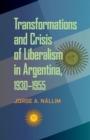 Transformations and Crisis of Liberalism in Argentina, 1930-1955 - eBook