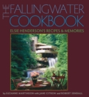 The Fallingwater Cookbook : Elsie Henderson's Recipes and Memories - eBook