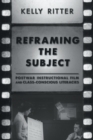 Reframing the Subject : Postwar Instructional Film and Class-Conscious Literacies - eBook
