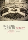 Building Modern Turkey : State, Space, and Ideology in the Early Republic - eBook