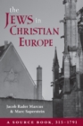 The Jews in Christian Europe : A Source Book, 315-1791 - eBook