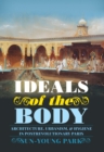 Ideals of the Body : Architecture, Urbanism, and Hygiene in Postrevolutionary Paris - eBook