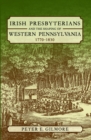 Irish Presbyterians and the Shaping of Western Pennsylvania, 1770-1830 - eBook