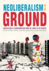 Neoliberalism on the Ground : Architecture and Transformation from the 1960s to the Present - eBook