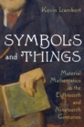 Symbols and Things : Material Mathematics in the Eighteenth and Nineteenth Centuries - eBook