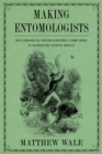 Making Entomologists : How Periodicals Shaped Scientific Communities in Nineteenth-Century Britain - eBook