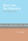 Blue Like The Heavens : New and Selected Poems - eBook