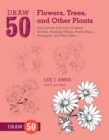 Draw 50 Flowers, Trees, and Other Plants - Book