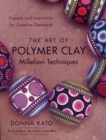 Art of Polymer Clay Millefiori Techniques, The - Book