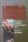 The Lincoln-Douglas Debates : The First Complete, Unexpurgated Text - eBook