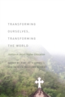 Transforming Ourselves, Transforming the World : Justice in Jesuit Higher Education - eBook