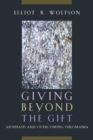 Giving Beyond the Gift : Apophasis and Overcoming Theomania - eBook