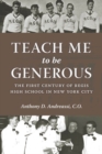 Teach Me to Be Generous : The First Century of Regis High School in New York City - eBook