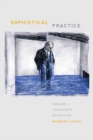 Sophistical Practice : Toward a Consistent Relativism - eBook