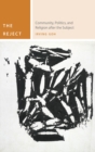 The Reject : Community, Politics, and Religion after the Subject - eBook